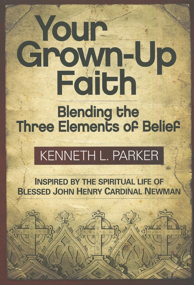 Your Grownup Faith: Blending The Three Elements Of Belief,Used