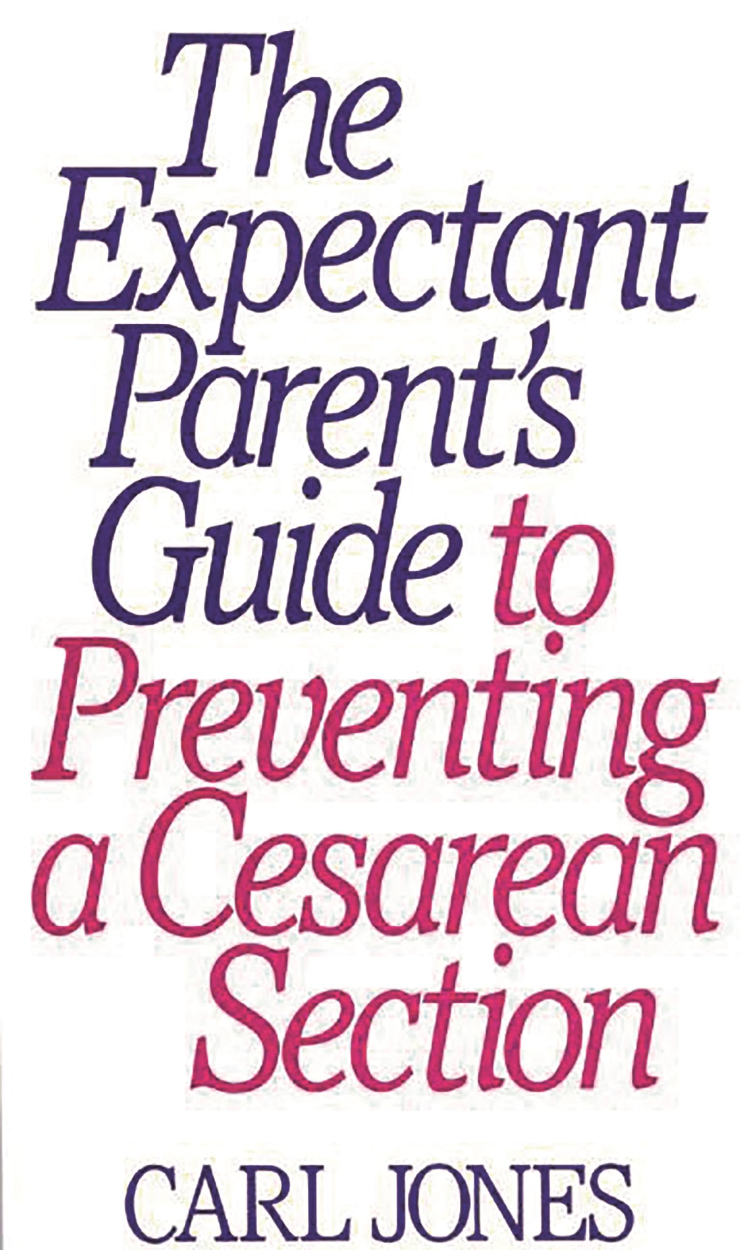 The Expectant Parent's Guide to Preventing a Cesarean Section,Used