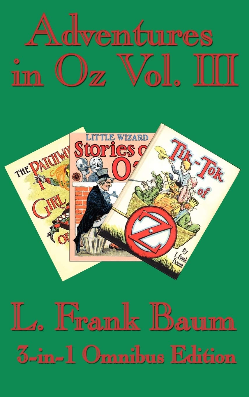 Adventures In Oz Vol. Iii: The Patchwork Girl Of Oz, Little Wizard Stories Of Oz, Tiktok Of Oz,New