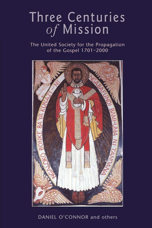 Three Centuries of Mission: The United Society for the Propagation of the Gospel 17012000 (Continuum Biblical Studies),Used