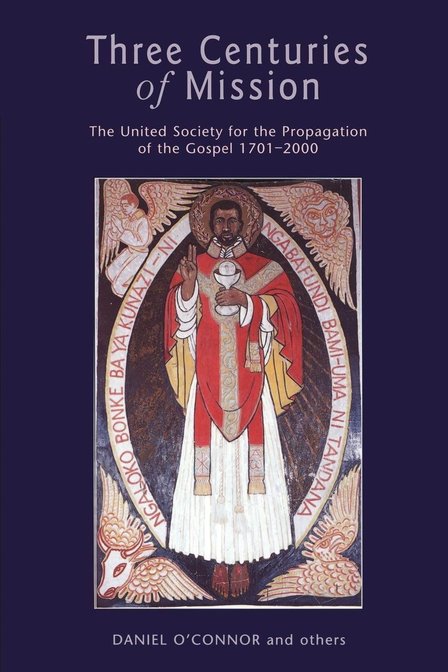 Three Centuries of Mission: The United Society for the Propagation of the Gospel 17012000 (Continuum Biblical Studies),Used
