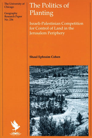 The Politics of Planting: IsraeliPalestinian Competition for Control of Land in the Jerusalem Periphery (Volume 236) (Universit,Used