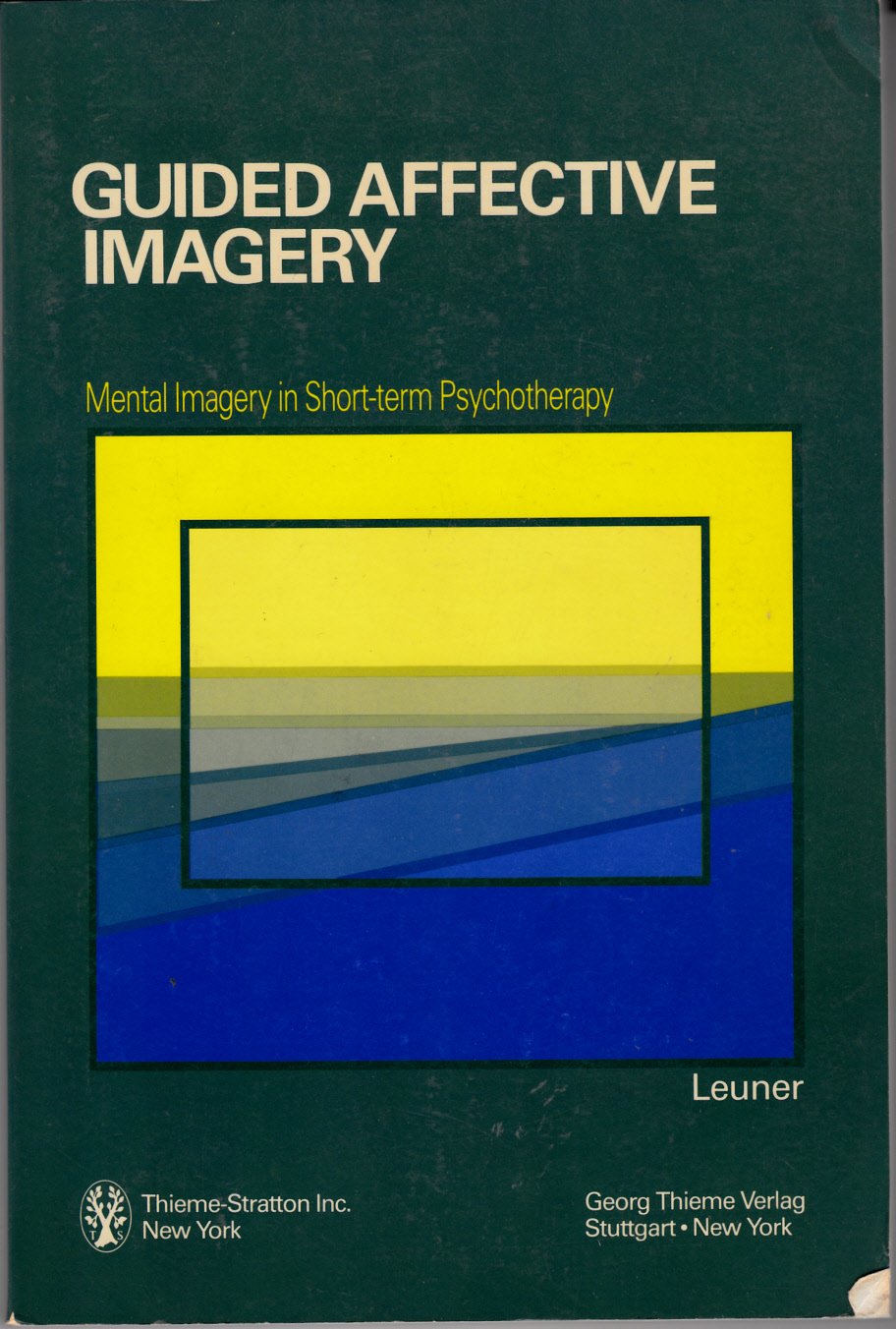 Guided Affective Imagery: Mental Imagery In Shortterm Psychotherapy : The Basic Course (English And German Edition)