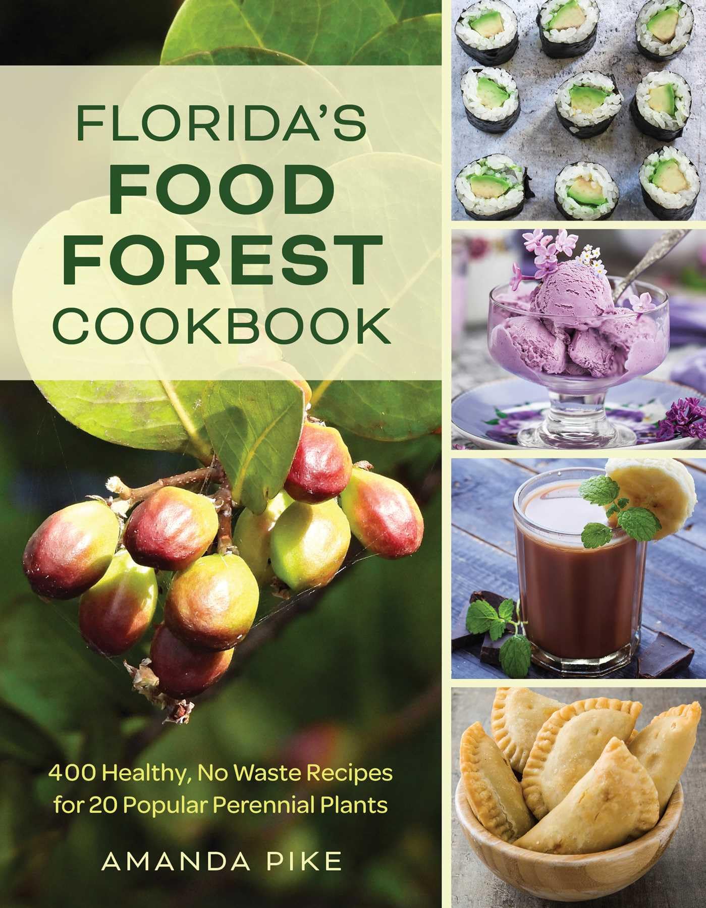 FloridaS Food Forest Cookbook: 400 Healthy, NoWaste Recipes For 20 Popular Perennial Plants