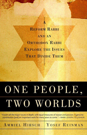 One People, Two Worlds: A Reform Rabbi And An Orthodox Rabbi Explore The Issues That Divide Them