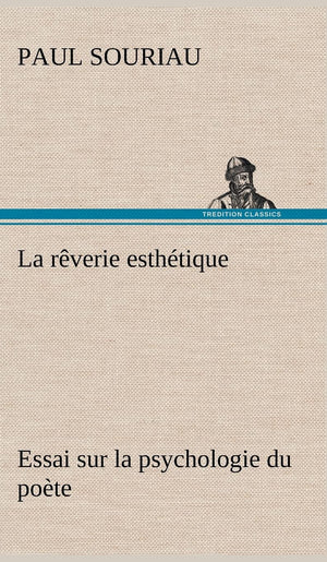 La rverie esthtique; essai sur la psychologie du pote (French Edition),Used