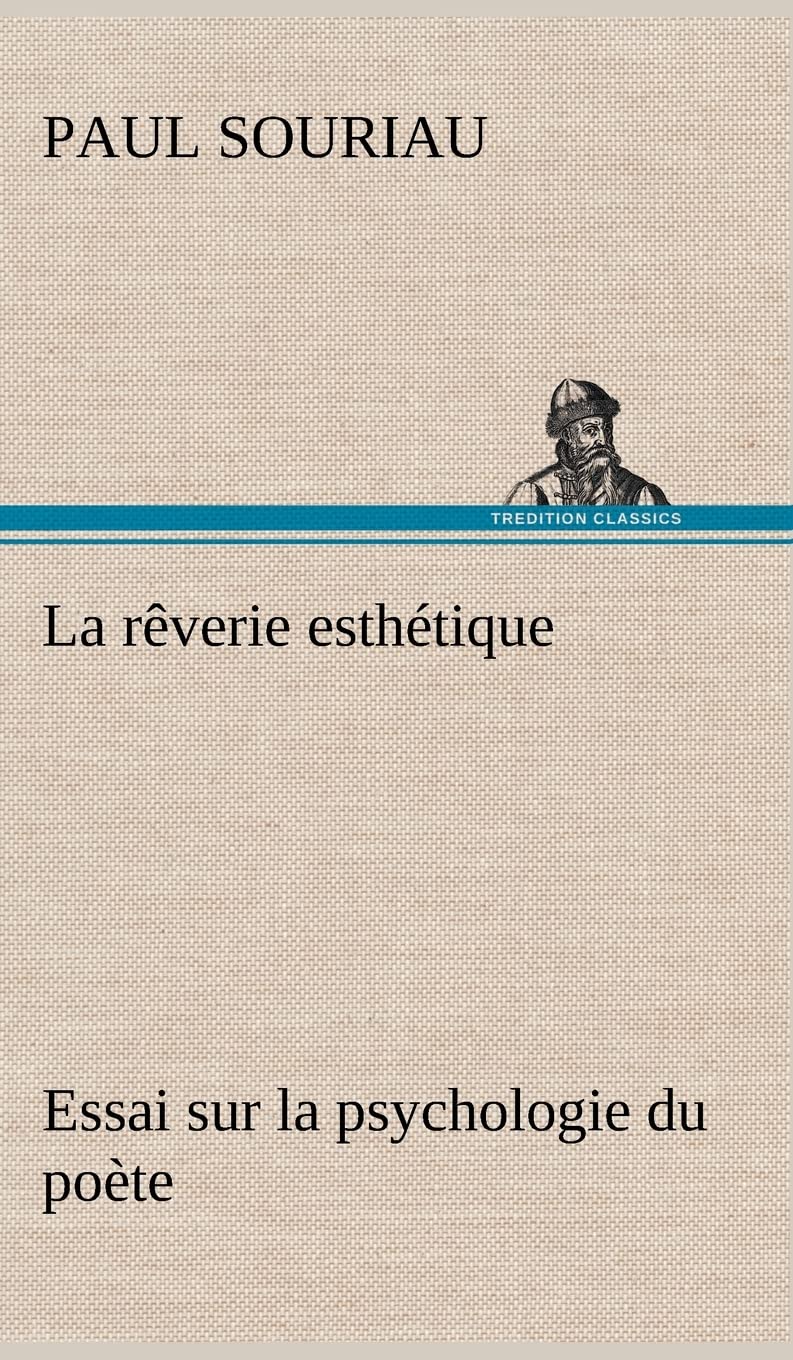 La rverie esthtique; essai sur la psychologie du pote (French Edition),Used