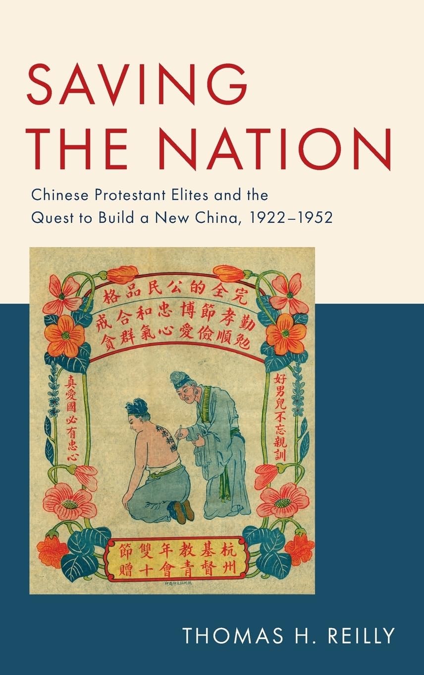 Saving the Nation: Chinese Protestant Elites and the Quest to Build a New China, 19221952,Used