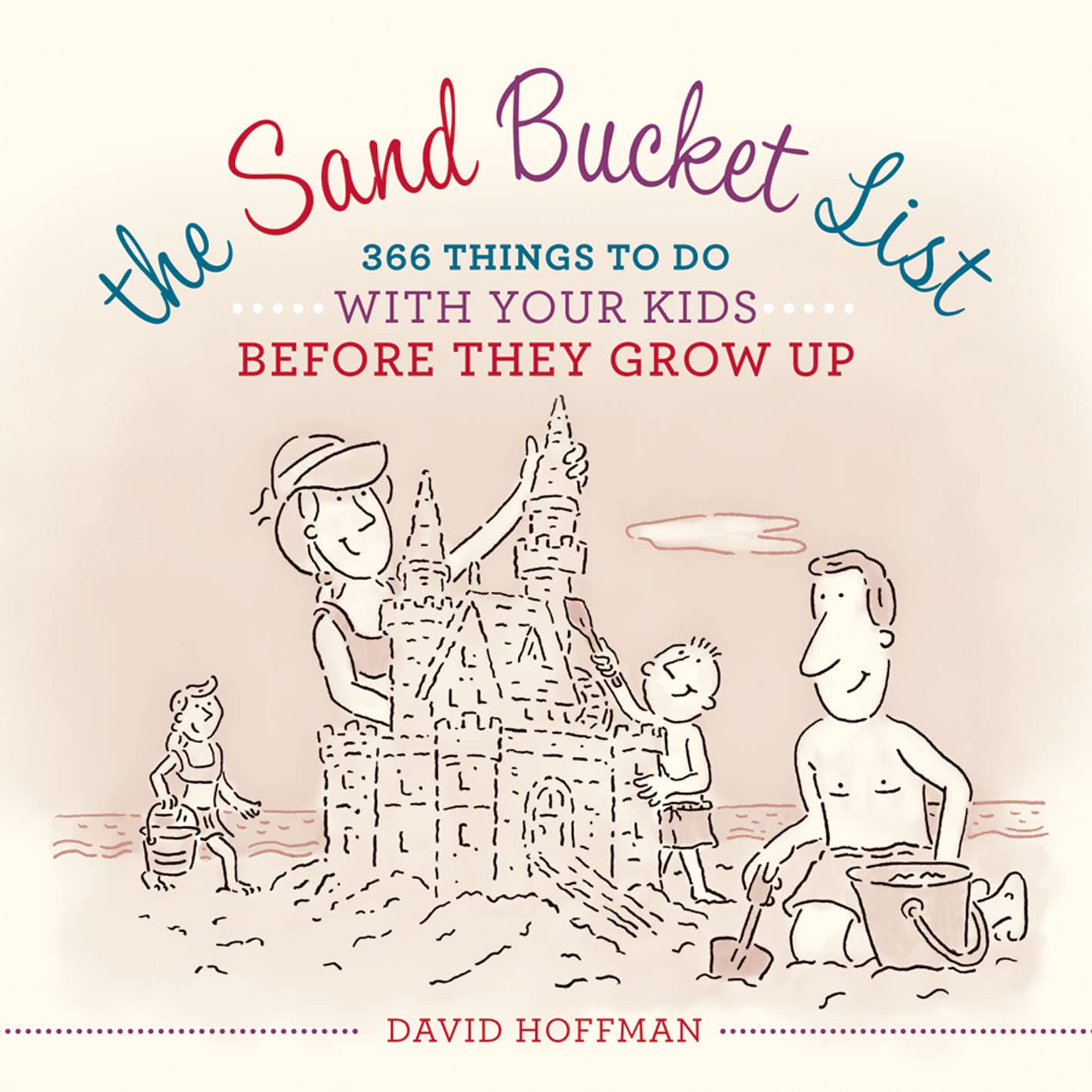 The Sand Bucket List: 366 Things to Do With Your Kids Before They Grow Up,Used