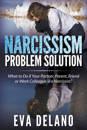 Narcissism Problem Solution: What to Do if Your Partner, Parent, Friend or Work Colleague is a Narcissist?,Used