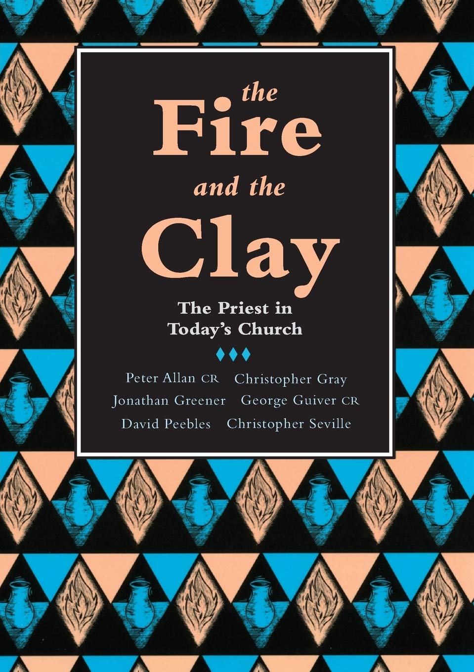 Fire and the Clay: The Priest in Today's Church,Used