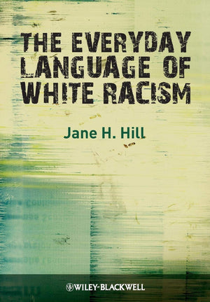 The Everyday Language of White Racism,New