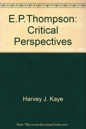 E.P. Thompson: Critical Debates,Used