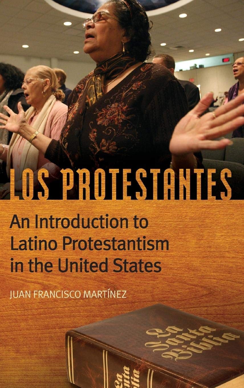 Los Protestantes: An Introduction to Latino Protestantism in the United States,Used