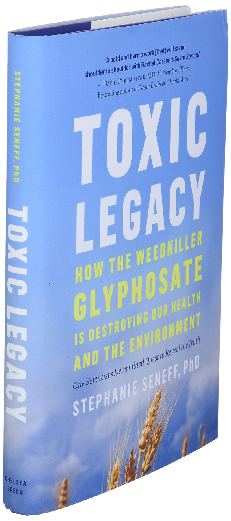 Toxic Legacy: How the Weedkiller Glyphosate Is Destroying Our Health and the Environment,New