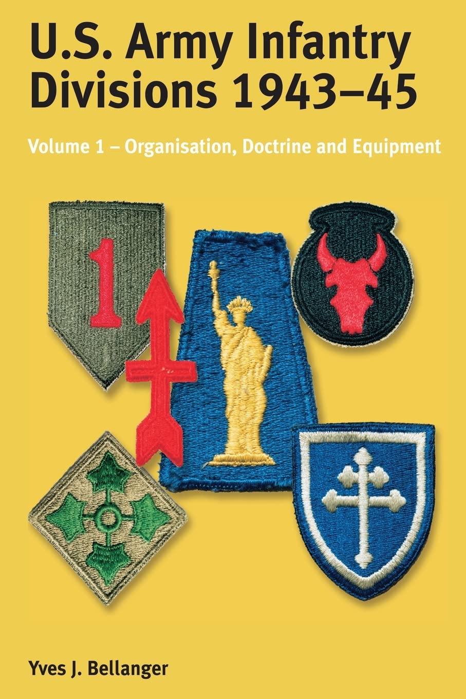 Us Army Infantry Divisions 194345: Volume 1  Organization, Doctrine & Equipment
