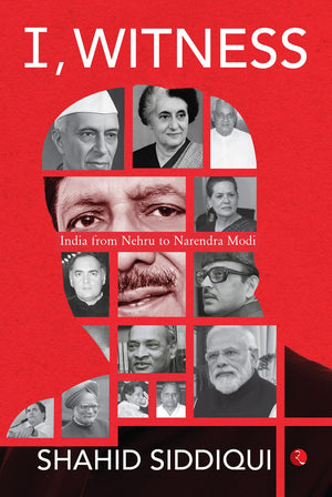 I, Witness: India From Nehru To Narendra Modi