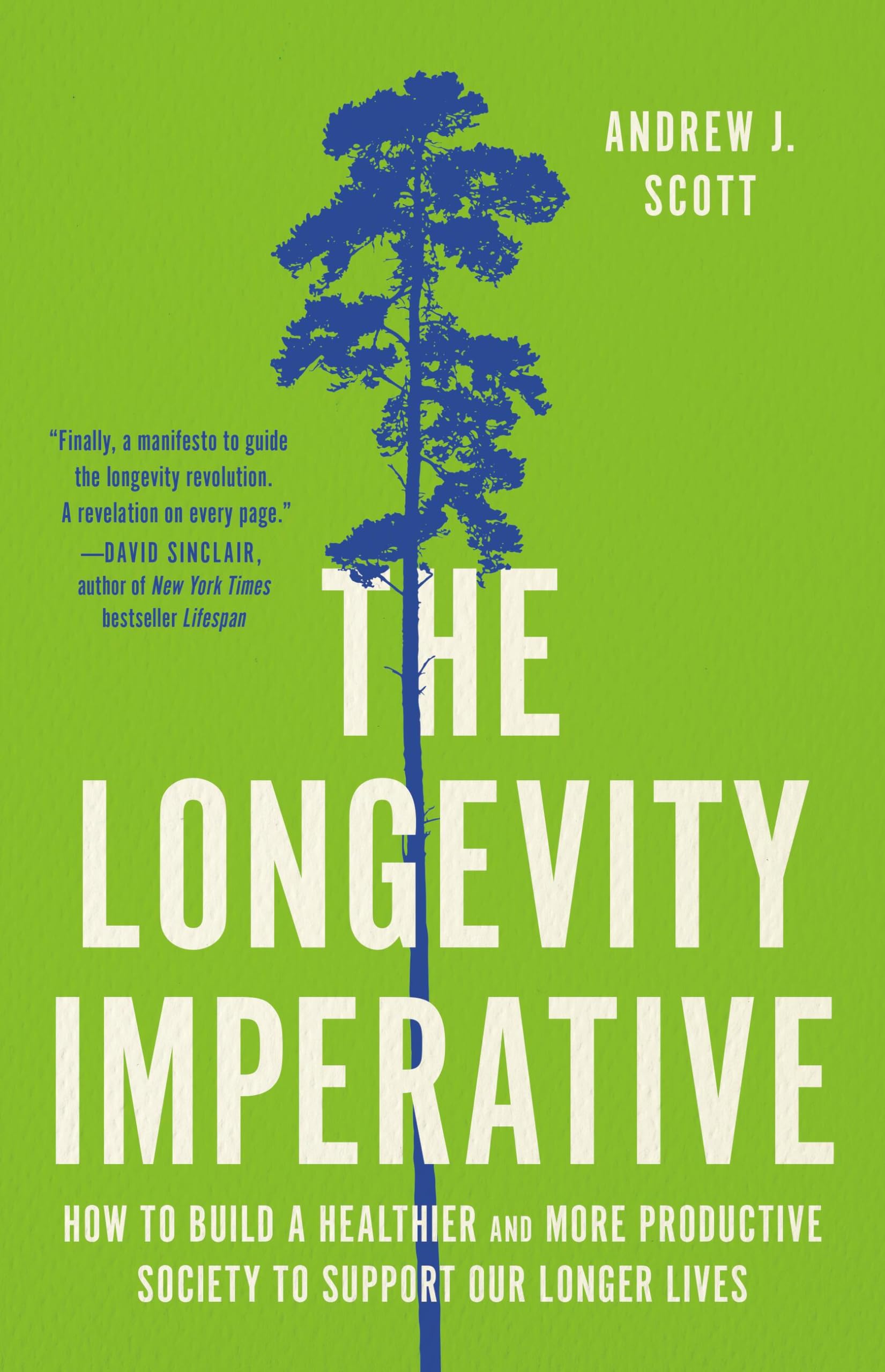 The Longevity Imperative: How To Build A Healthier And More Productive Society To Support Our Longer Lives,New