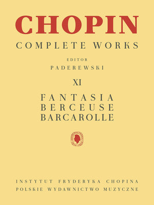 Fantasia, Berceuse, Barcarolle: Chopin Complete Works Vol. Xi (The Chopin Complete Works, 11)