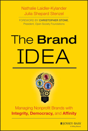 The Brand IDEA: Managing Nonprofit Brands with Integrity, Democracy, and Affinity,Used