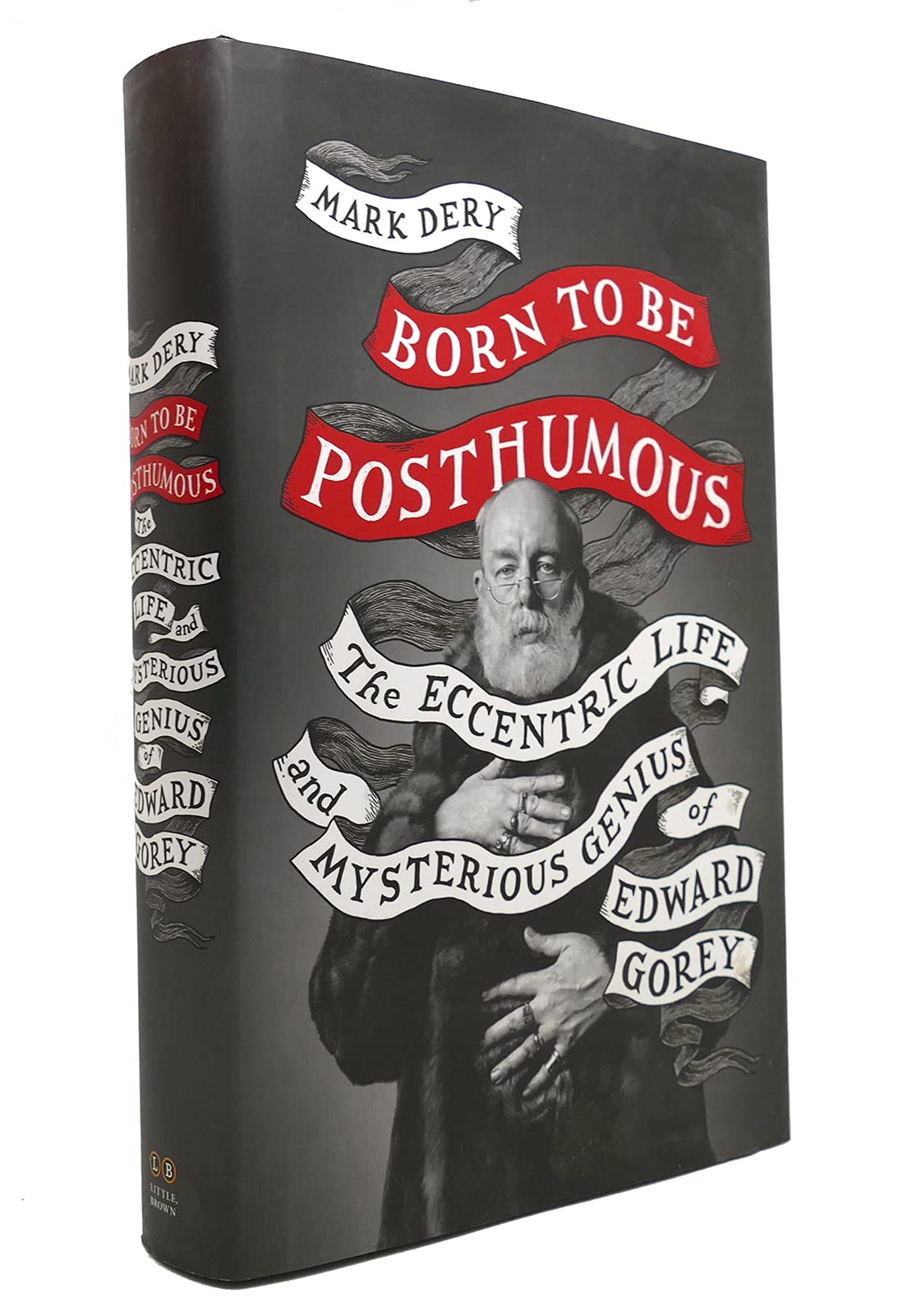 Born to Be Posthumous: The Eccentric Life and Mysterious Genius of Edward Gorey,Used