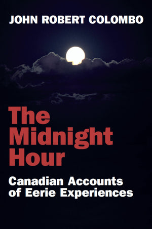 The Midnight Hour: Canadian Accounts of Eerie Experiences,Used