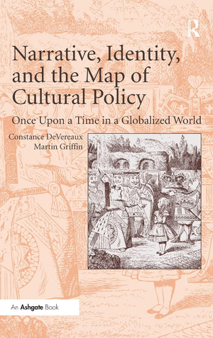 Narrative, Identity, and the Map of Cultural Policy: Once Upon a Time in a Globalized World,Used