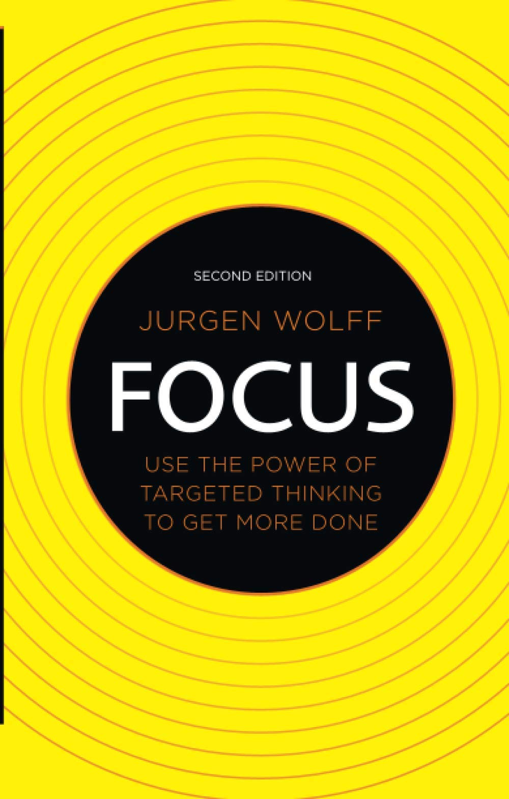 Focus: Use The Power Of Targeted Thinking To Get More Done