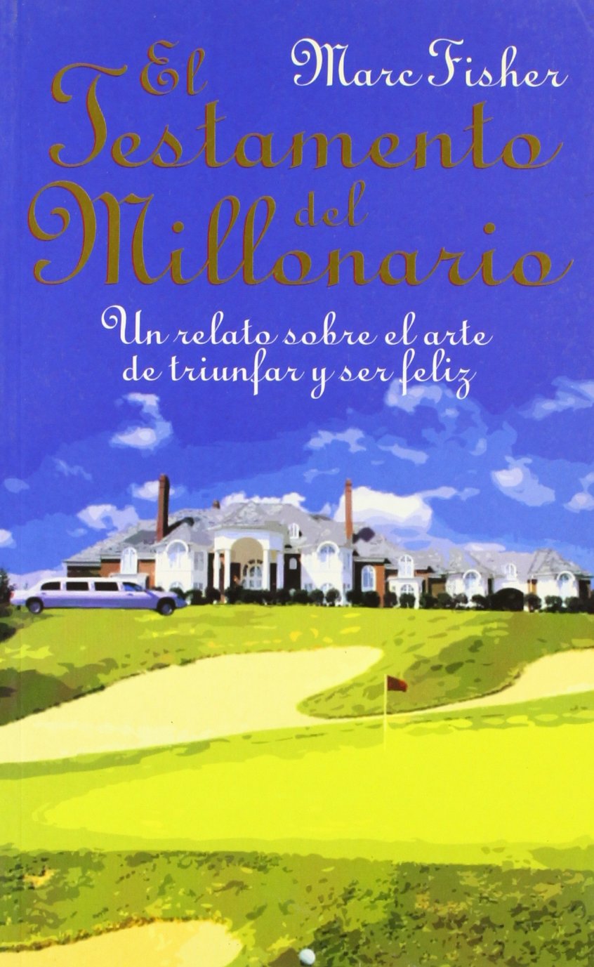 Testamento Del Millonario: Un Relato Sobre El Arte Triunfar Y Ser Feliz (Spanish Edition),Used