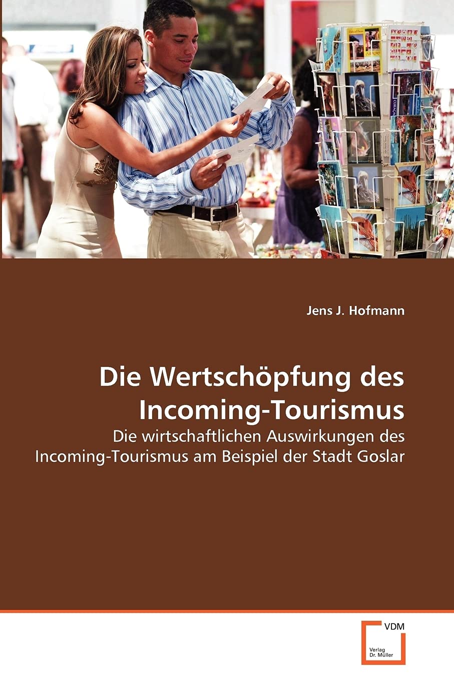 Die Wertschpfung des IncomingTourismus: Die wirtschaftlichen Auswirkungen des IncomingTourismus am Beispiel der Stadt Goslar (,Used