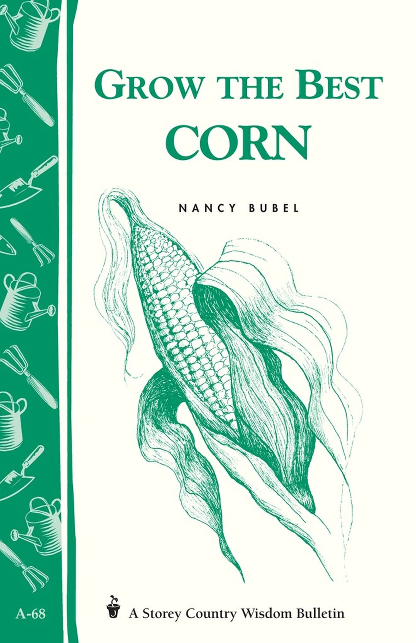Grow The Best Corn (Country Wisdom Bulletins A68)