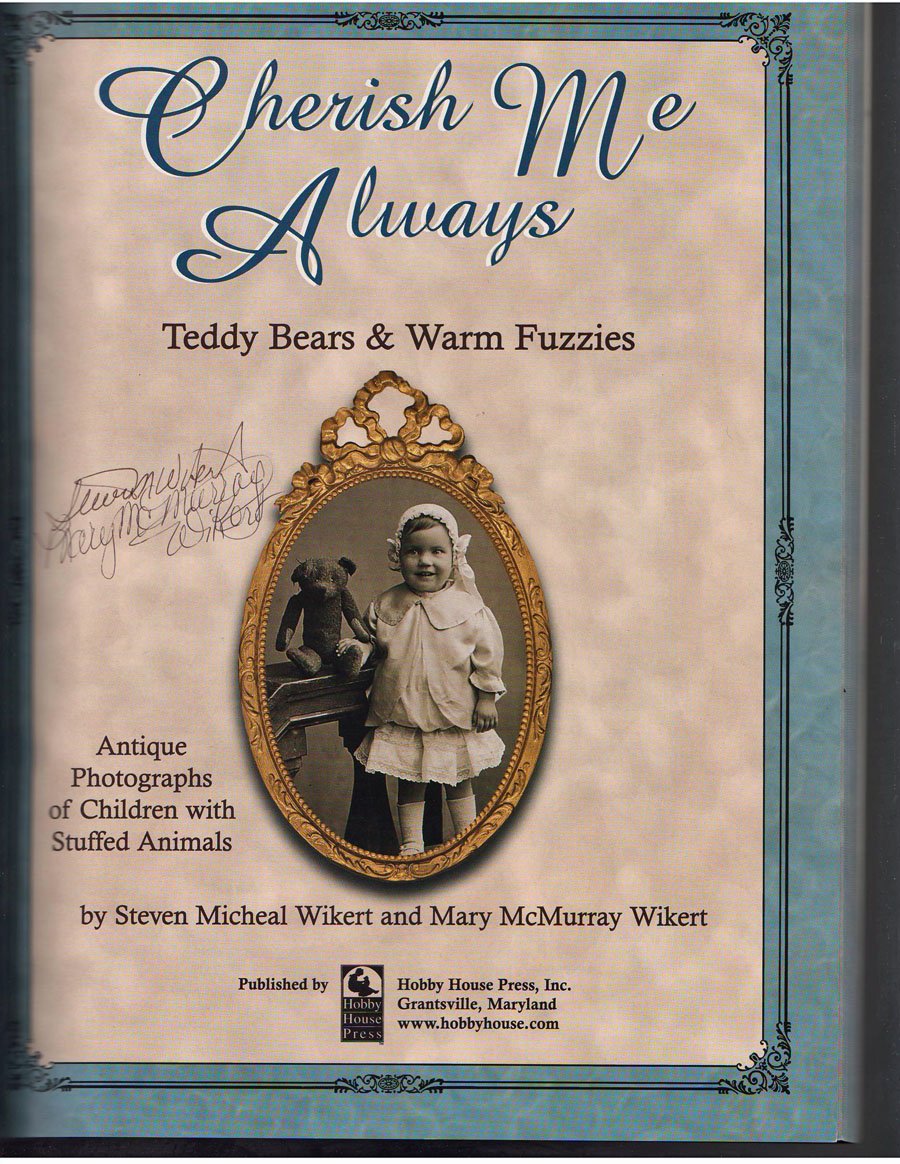 Cherish Me Always: Teddy Bears & Warm Fuzzies, Antique Photographs of Children with Stuffed Animals,Used