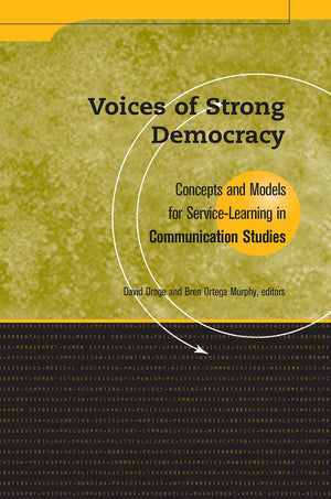 Voices Of Strong Democracy: Concepts And Models For Service Learning In Communication Studies (Service Learning In The Disciplin