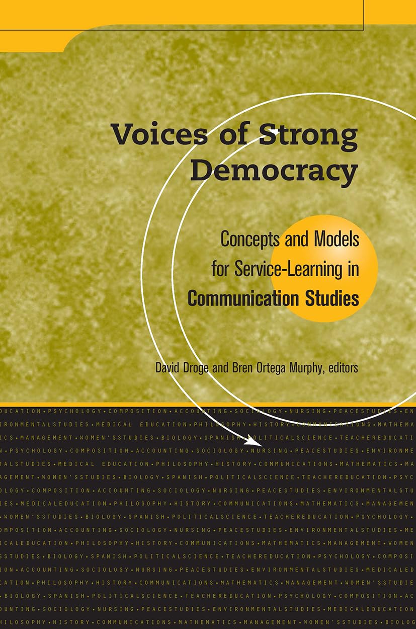 Voices Of Strong Democracy: Concepts And Models For Service Learning In Communication Studies (Service Learning In The Disciplin