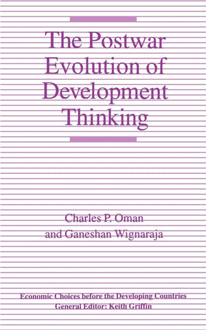 The Postwar Evolution of Development Thinking (Economic Choices before the Developing Countries),Used