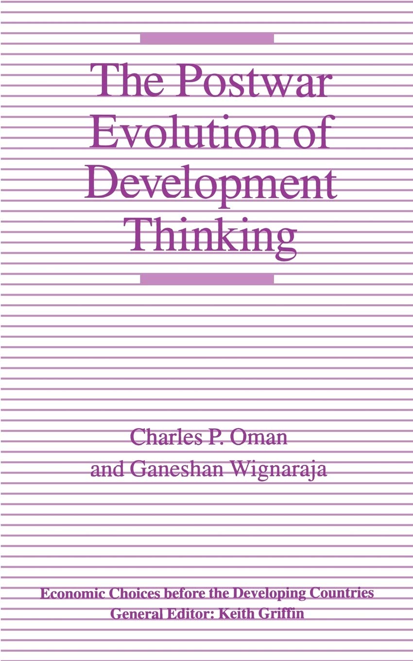 The Postwar Evolution of Development Thinking (Economic Choices before the Developing Countries),Used