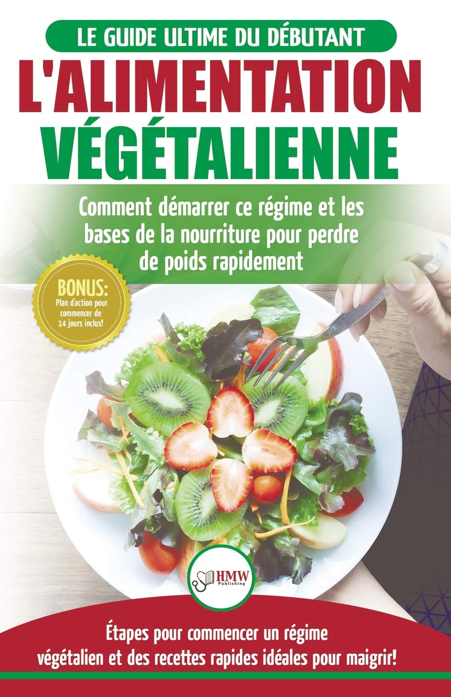 L'Alimentation Vgtalienne: Guide Cusisine et Recettes facile pour les dbutants Vgane  Perdre du poids avec un rgime a,Used
