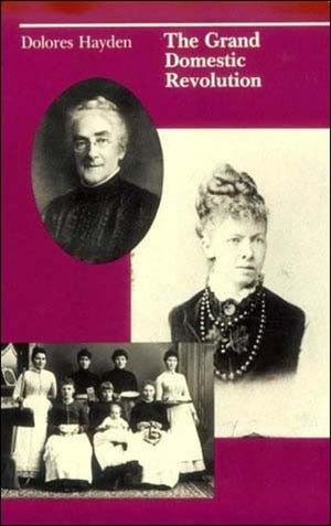 The Grand Domestic Revolution: A History of Feminist Designs for American Homes, Neighborhoods and Cities,Used