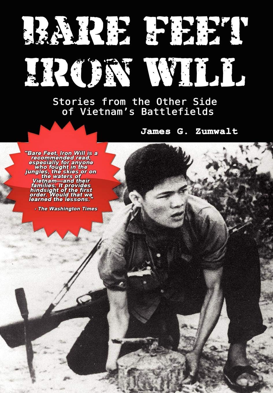 Bare Feet, Iron Will: Stories From The Other Side Of Vietnam'S Battlefields