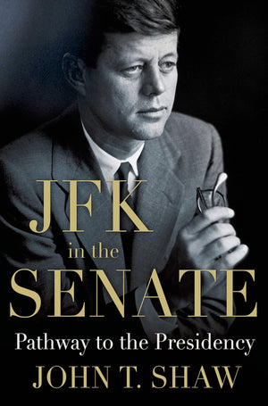 JFK in the Senate: Pathway to the Presidency,Used