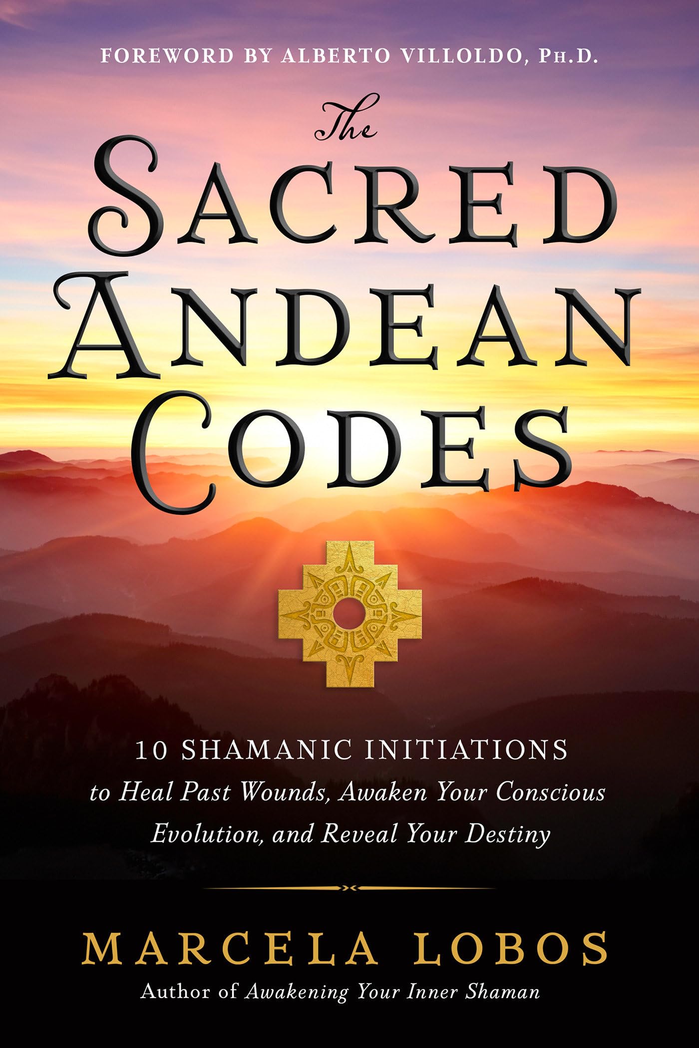 The Sacred Andean Codes: 10 Shamanic Initiations To Heal Past Wounds, Awaken Your Conscious Evolution, And Reveal Your Destiny,Used