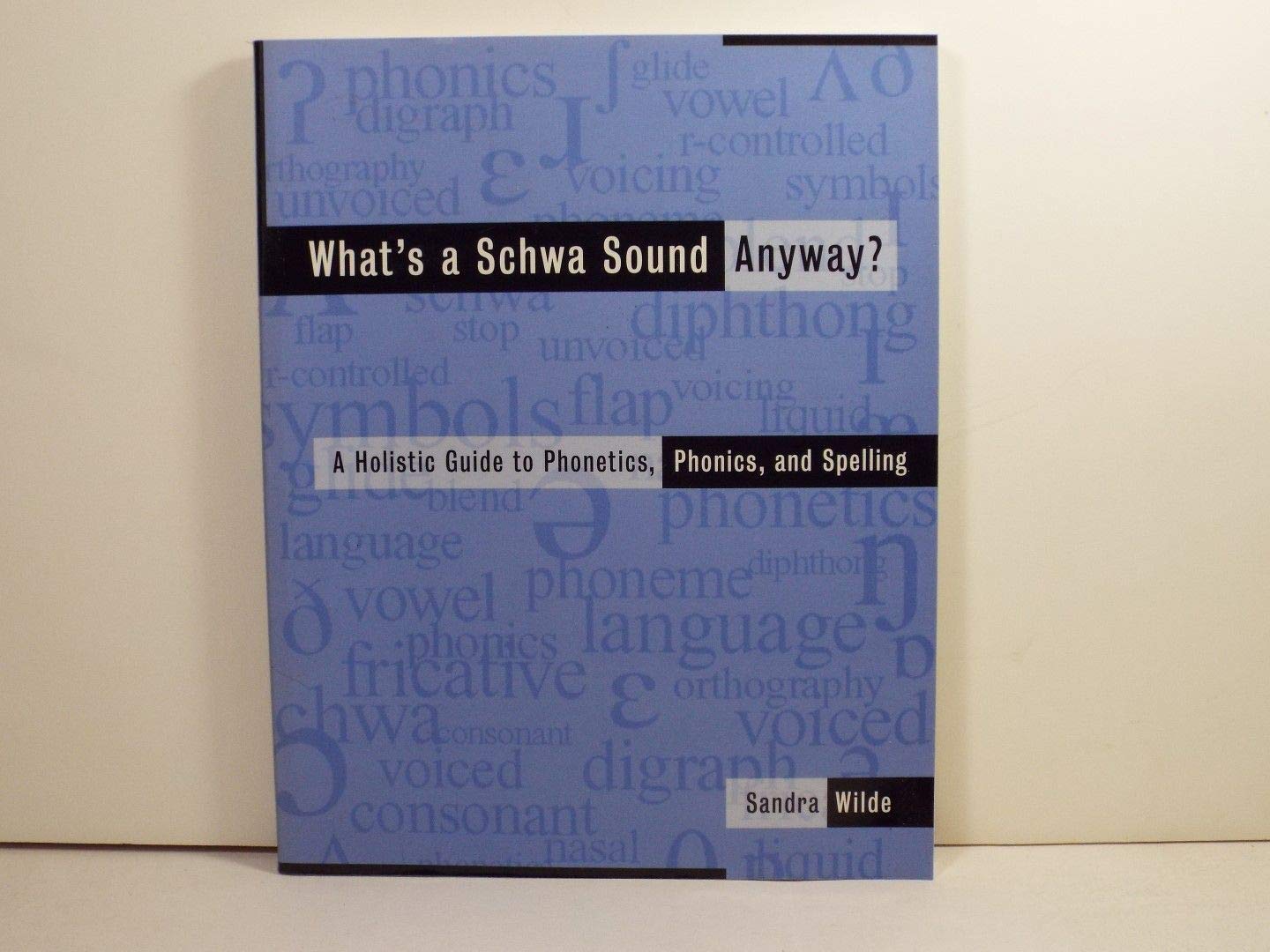 What's a Schwa Sound Anyway? A Holistic Guide to Phonetics, Phonics, and Spelling,Used