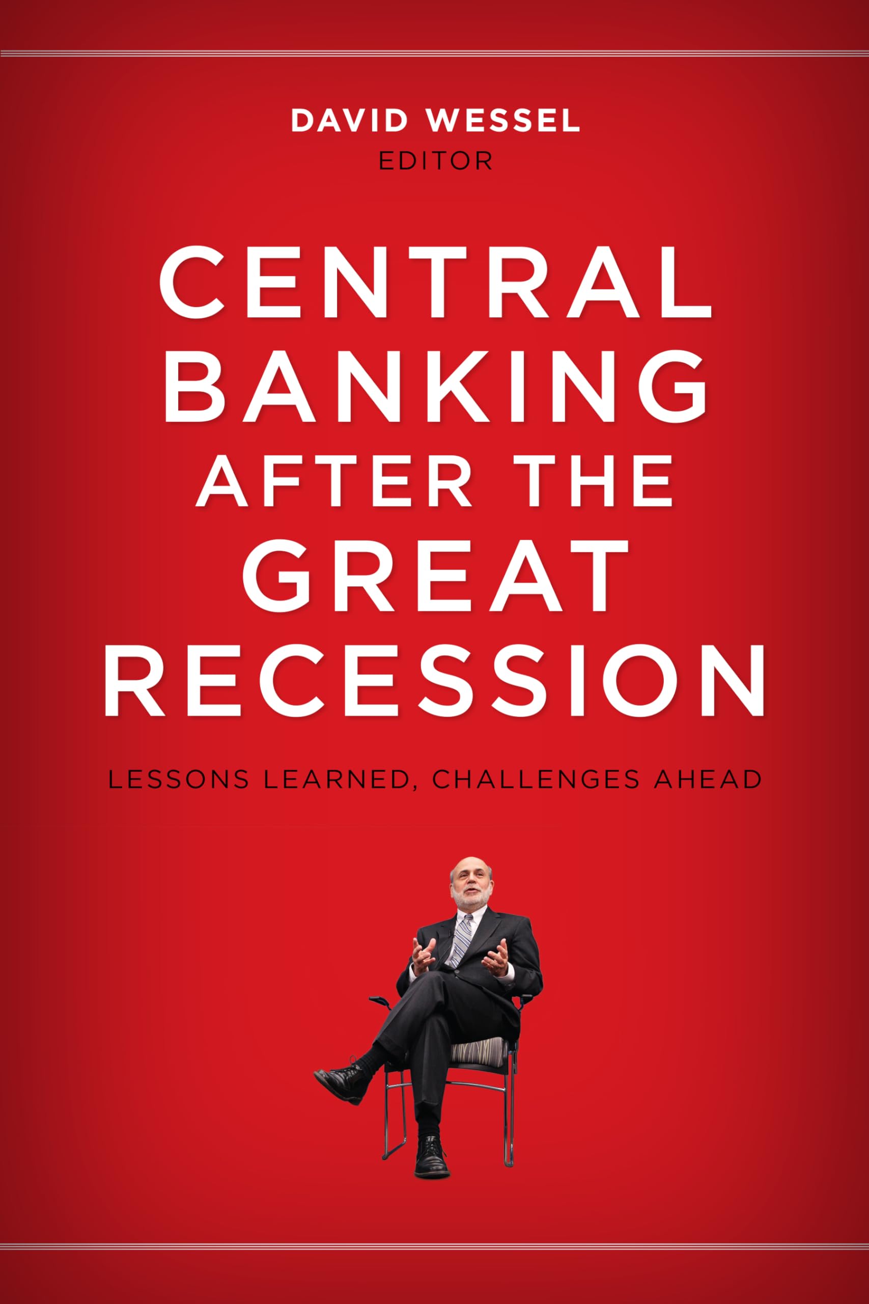 Central Banking After The Great Recession: Lessons Learned, Challenges Ahead,New