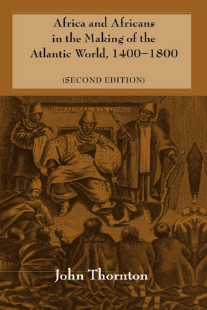 Africa And Africans In The Making Of The Atlantic World, 14001800 (Studies In Comparative World History),New