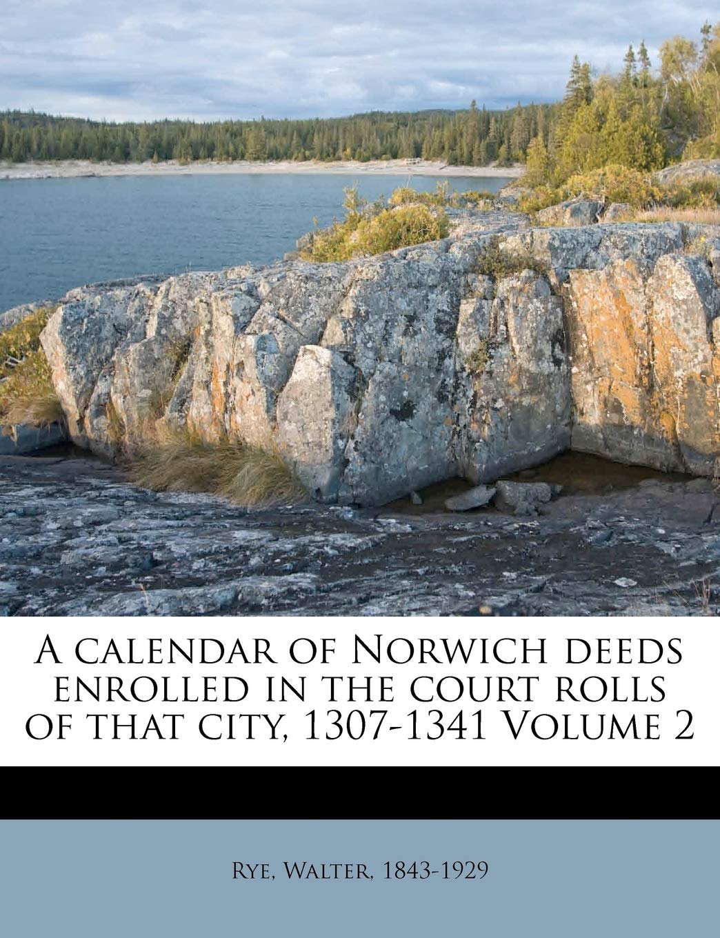 A Calendar of Norwich Deeds Enrolled in the Court Rolls of That City, 13071341 Volume 2,Used