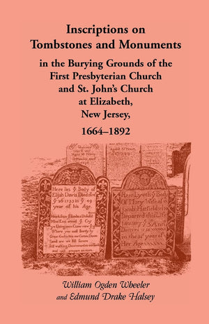 Inscriptions On Tombstones And Monuments In The Burying Grounds Of The First Presbyterian Church And St. John?S Church At Elizab,Used