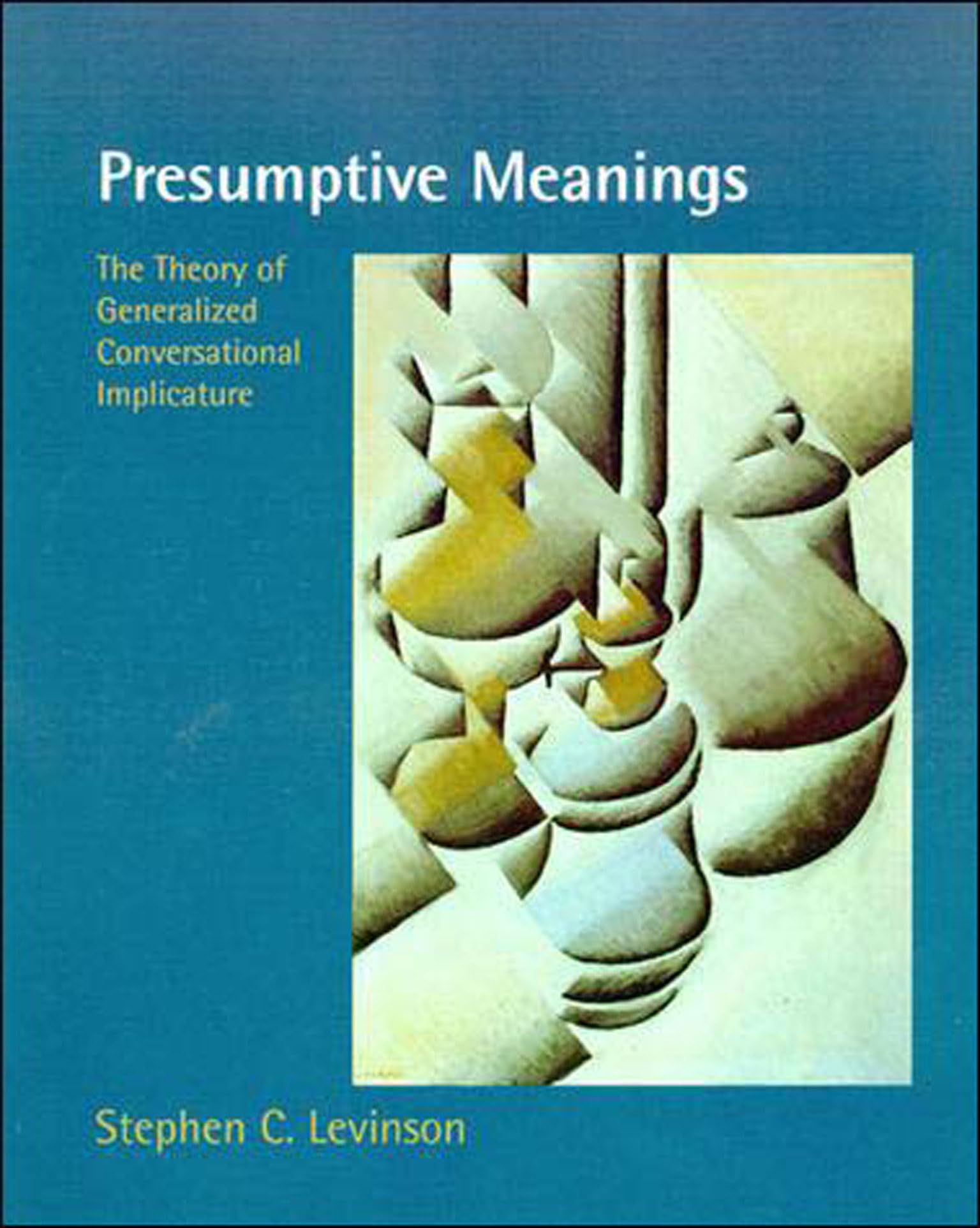 Presumptive Meanings: The Theory of Generalized Conversational Implicature,New