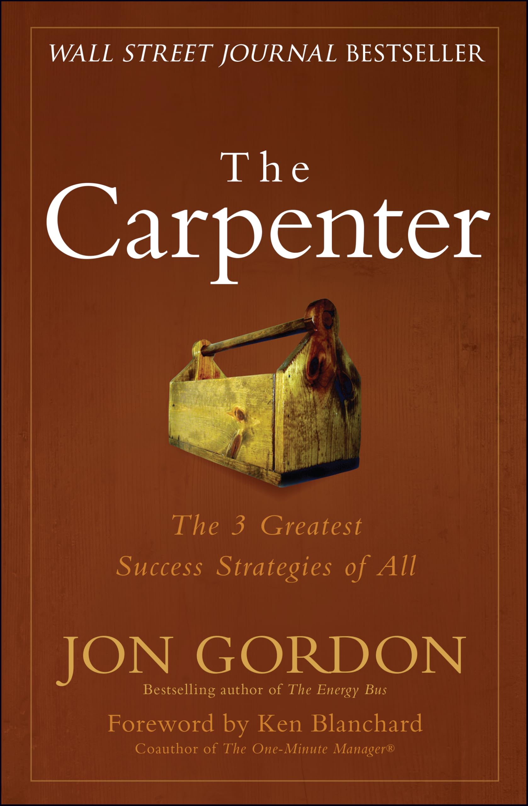 Wiley The Carpenter: A Story About the Greatest Success Strategies of All