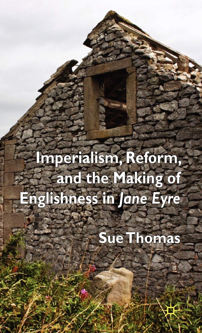 Imperialism, Reform And The Making Of Englishness In Jane Eyre,Used