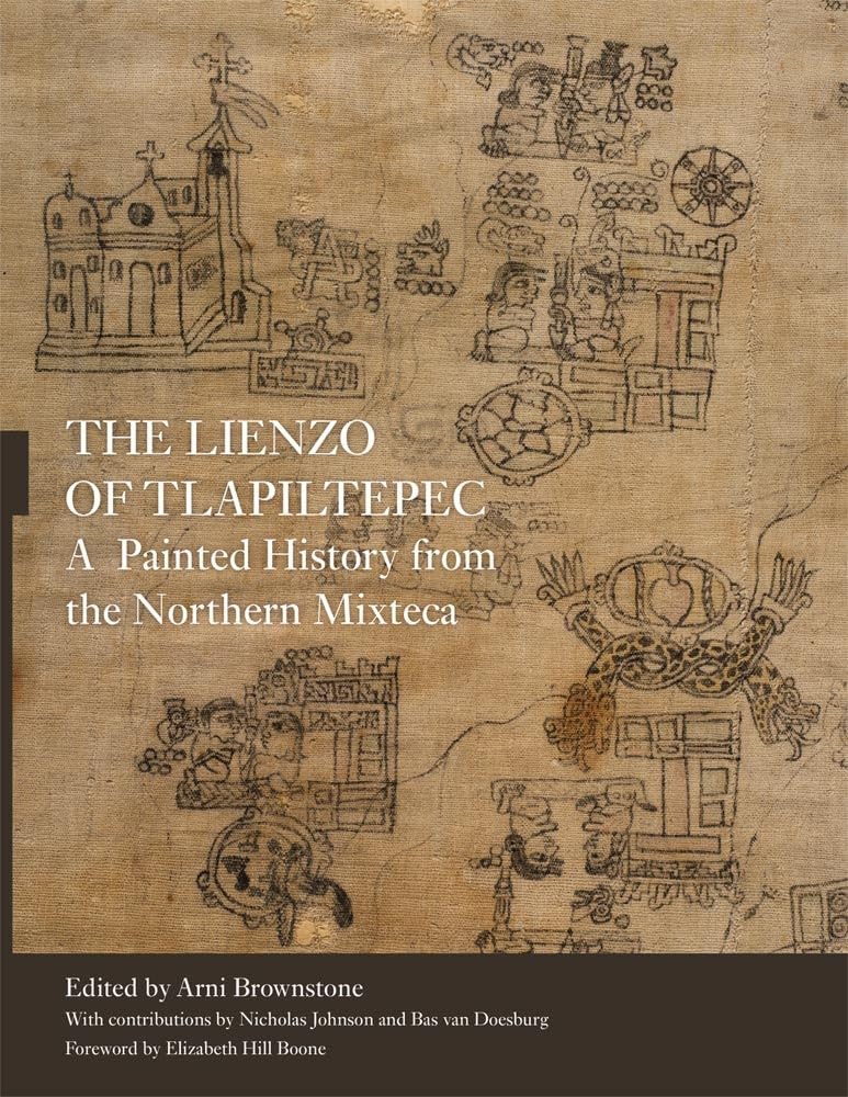 The Lienzo Of Tlapiltepec: A Painted History From The Northern Mixteca,Used